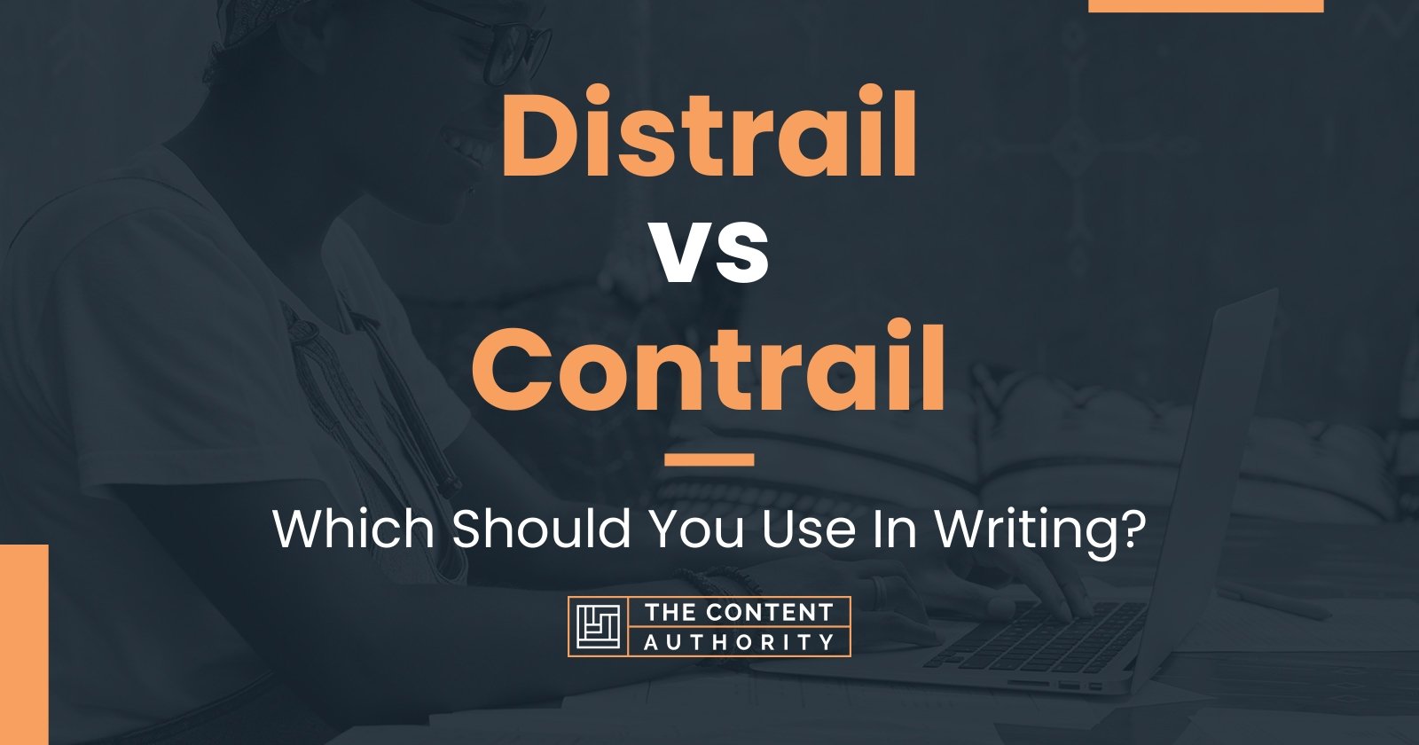 Distrail vs Contrail: Which Should You Use In Writing?