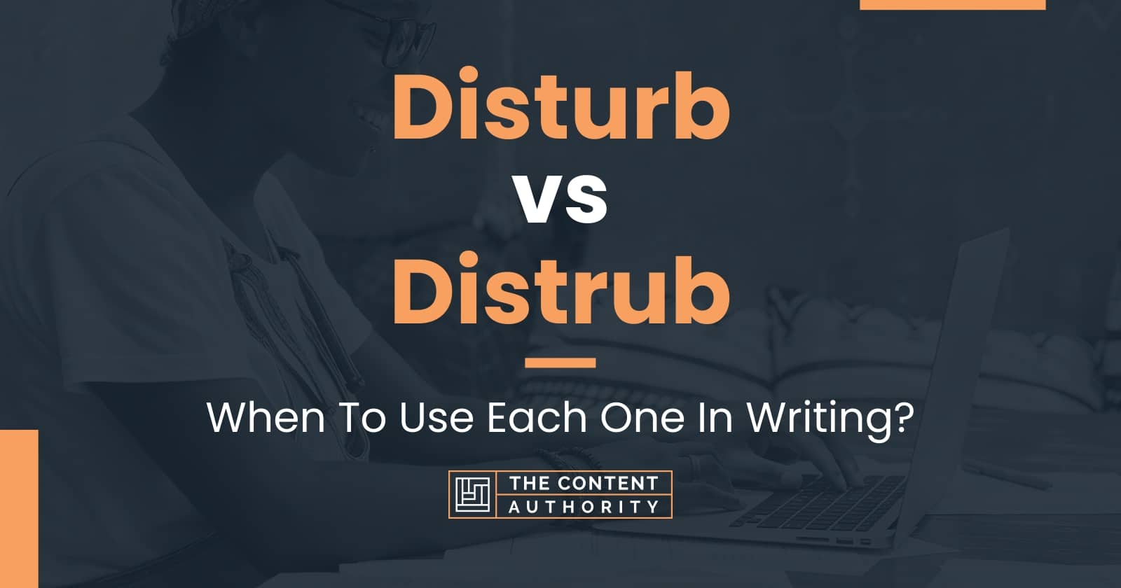 Disturb Vs Distrub When To Use Each One In Writing 