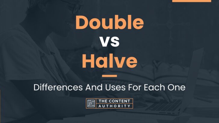 double-vs-halve-differences-and-uses-for-each-one