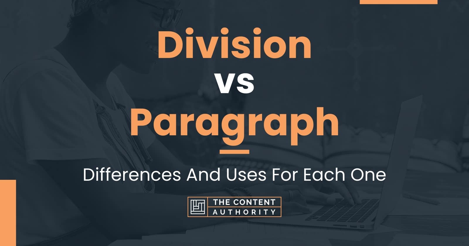 division-vs-paragraph-differences-and-uses-for-each-one