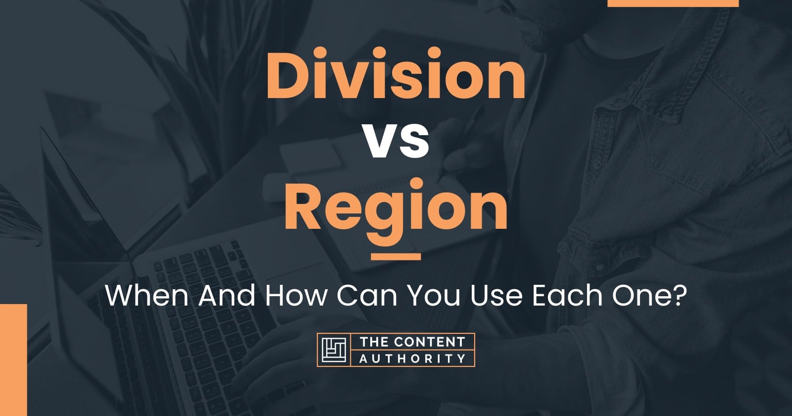 division-vs-region-when-and-how-can-you-use-each-one