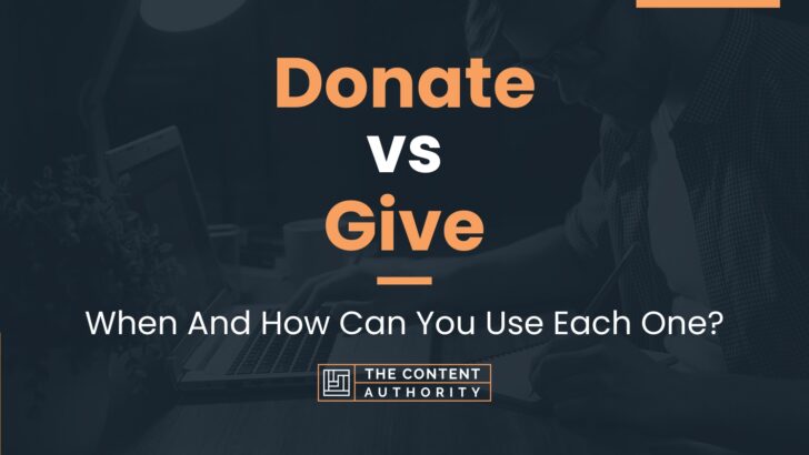 Donate vs Give: When And How Can You Use Each One?