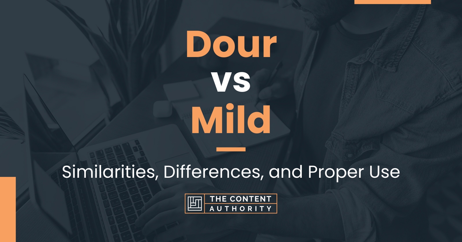 Dour vs Mild: Similarities, Differences, and Proper Use