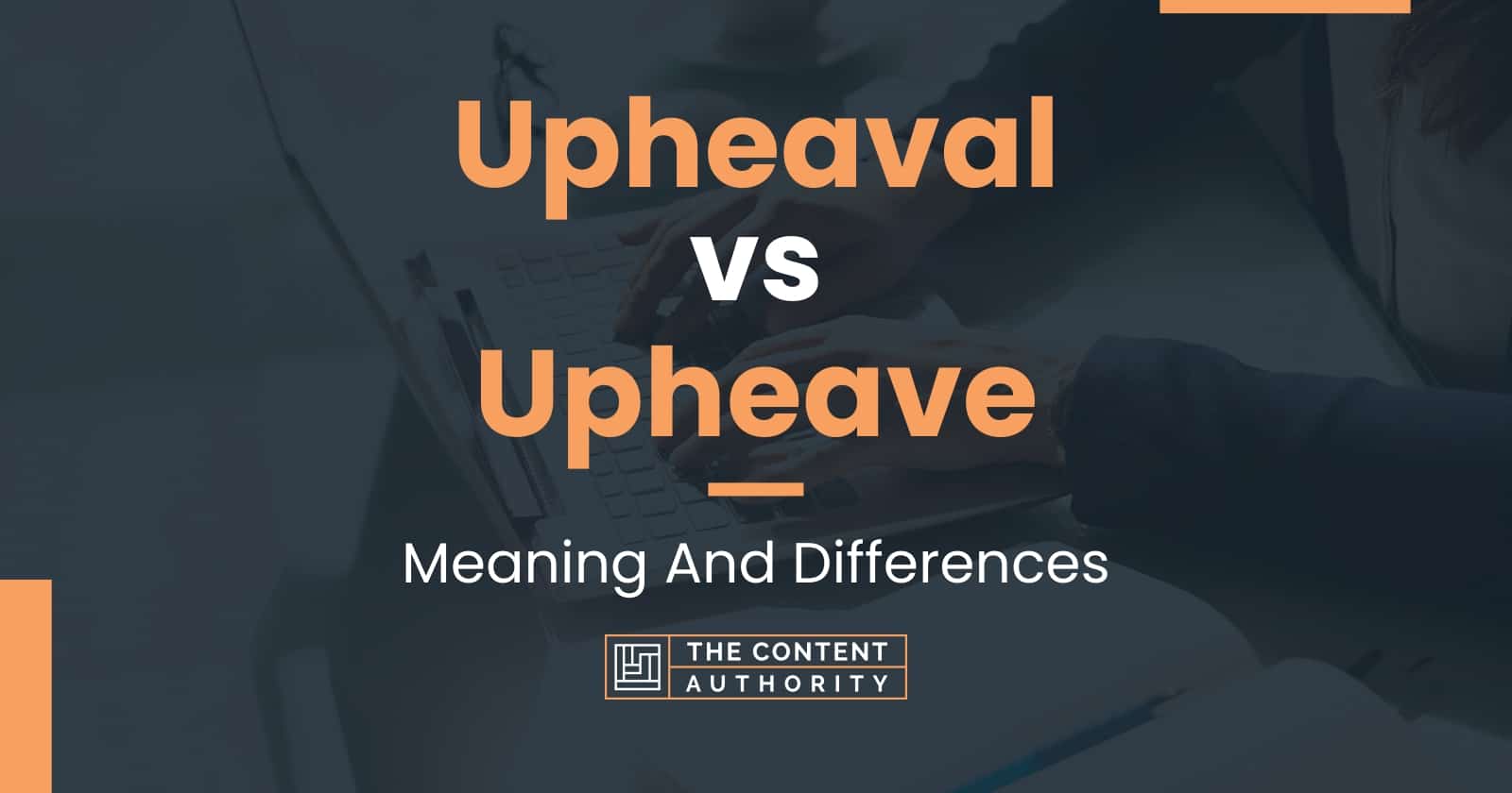 upheaval-vs-upheave-meaning-and-differences