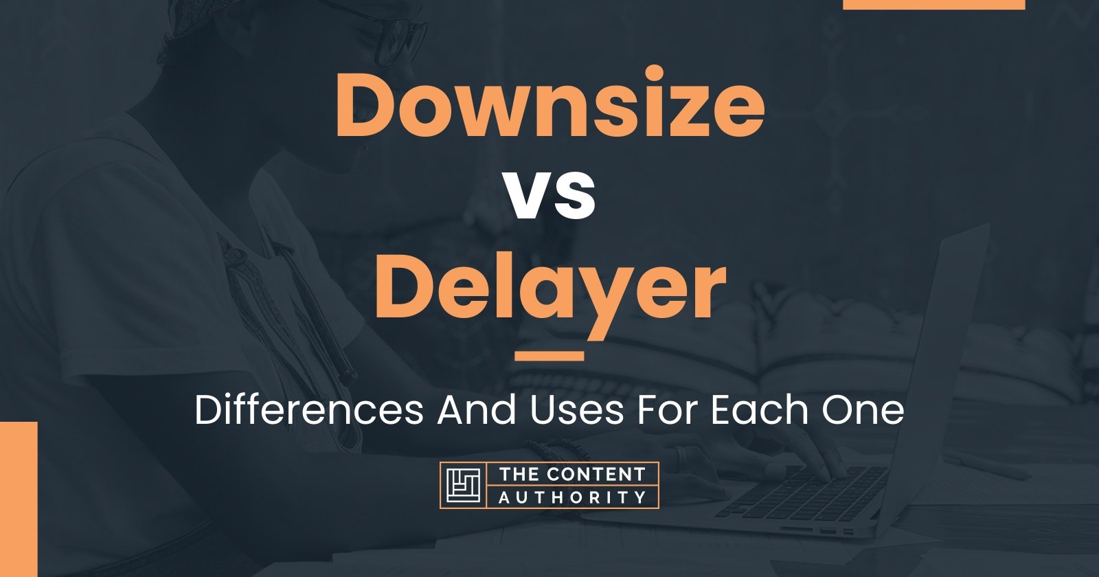 downsize-vs-delayer-differences-and-uses-for-each-one