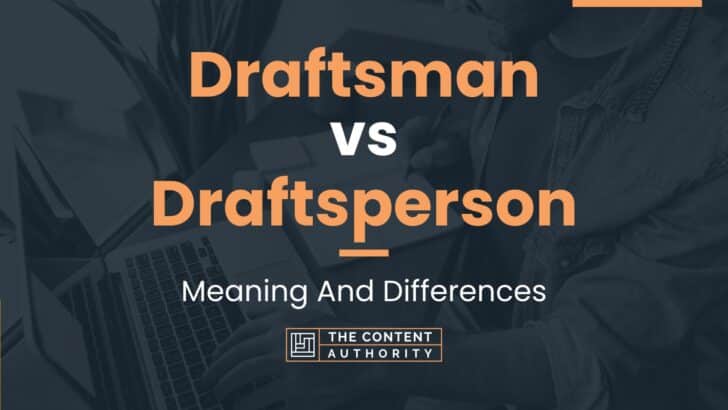 Draftsman vs Draftsperson: Meaning And Differences