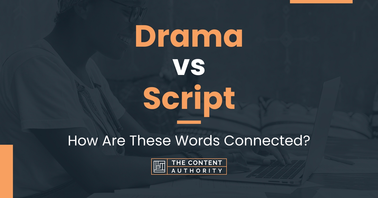 Drama vs Script: How Are These Words Connected?