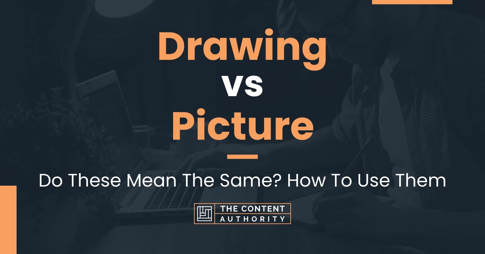 Drawing vs Picture: Do These Mean The Same? How To Use Them