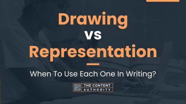 Drawing vs Representation: When To Use Each One In Writing?