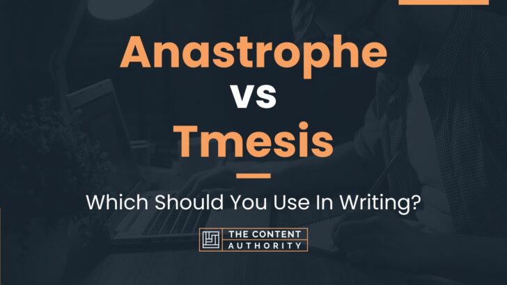 Anastrophe Vs Tmesis: Which Should You Use In Writing?