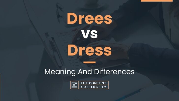 Drees vs Dress: Meaning And Differences