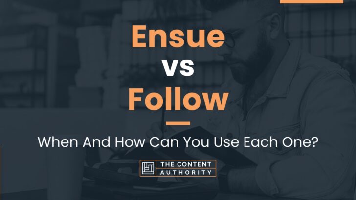 Ensue vs Follow: When And How Can You Use Each One?