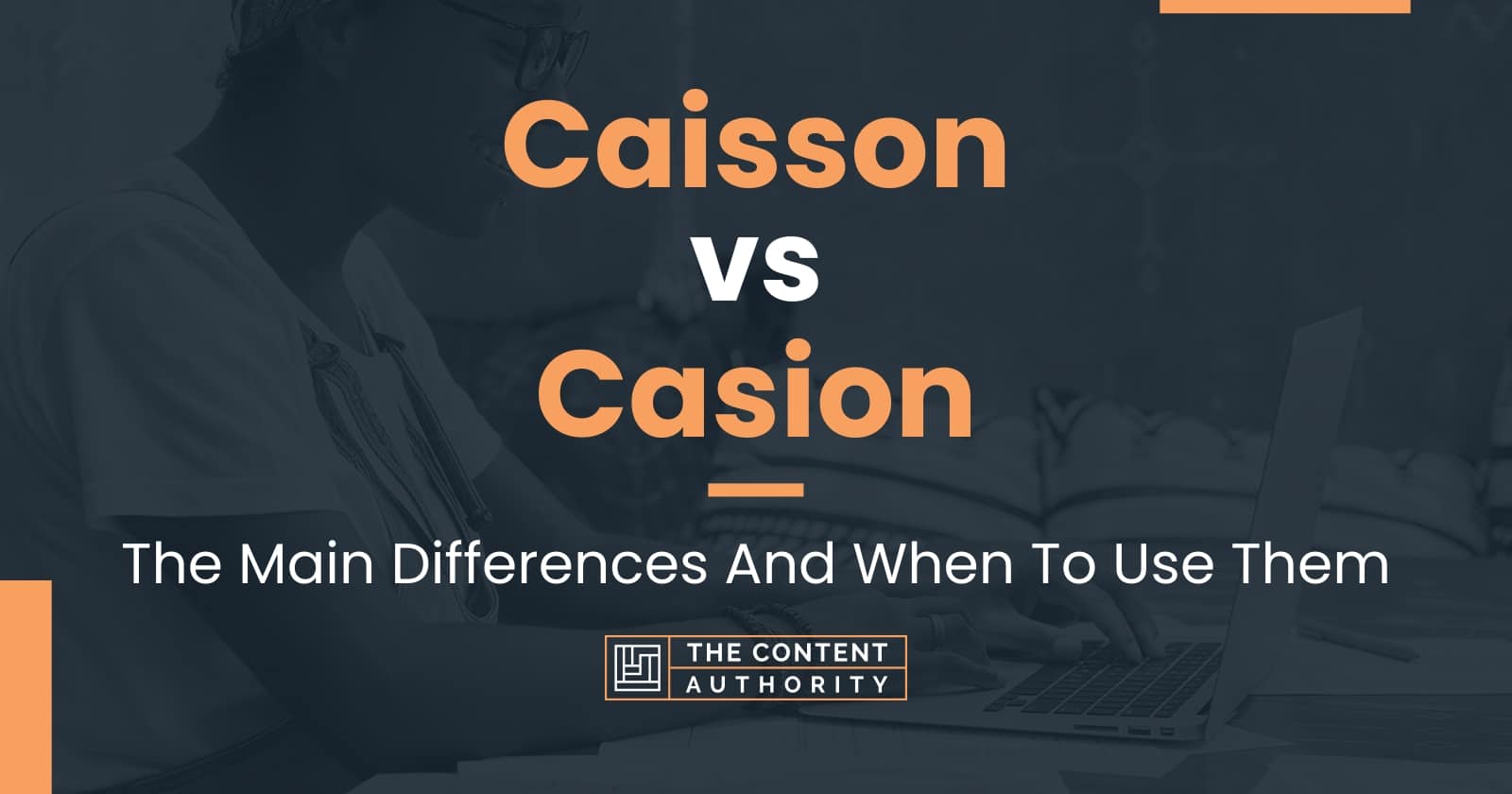 Caisson vs Casion: The Main Differences And When To Use Them