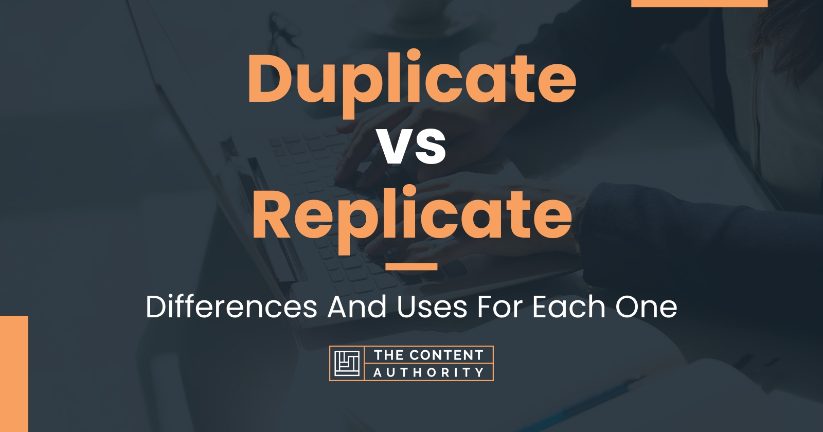 Duplicate Vs Replicate Differences And Uses For Each One