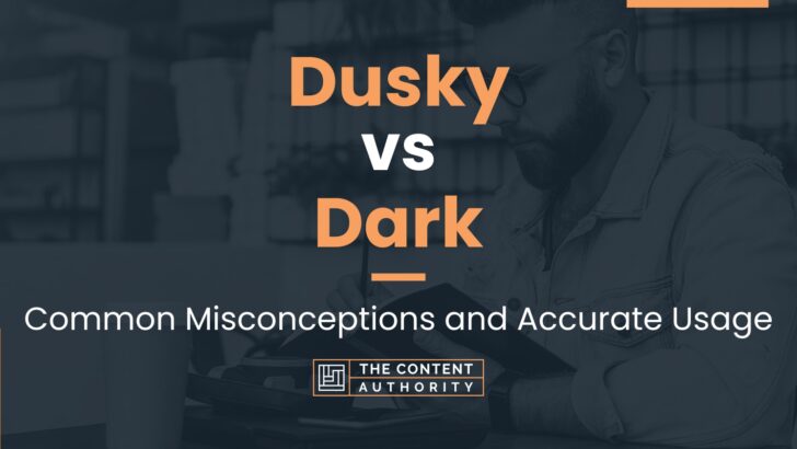 Dusky vs Dark: Common Misconceptions and Accurate Usage