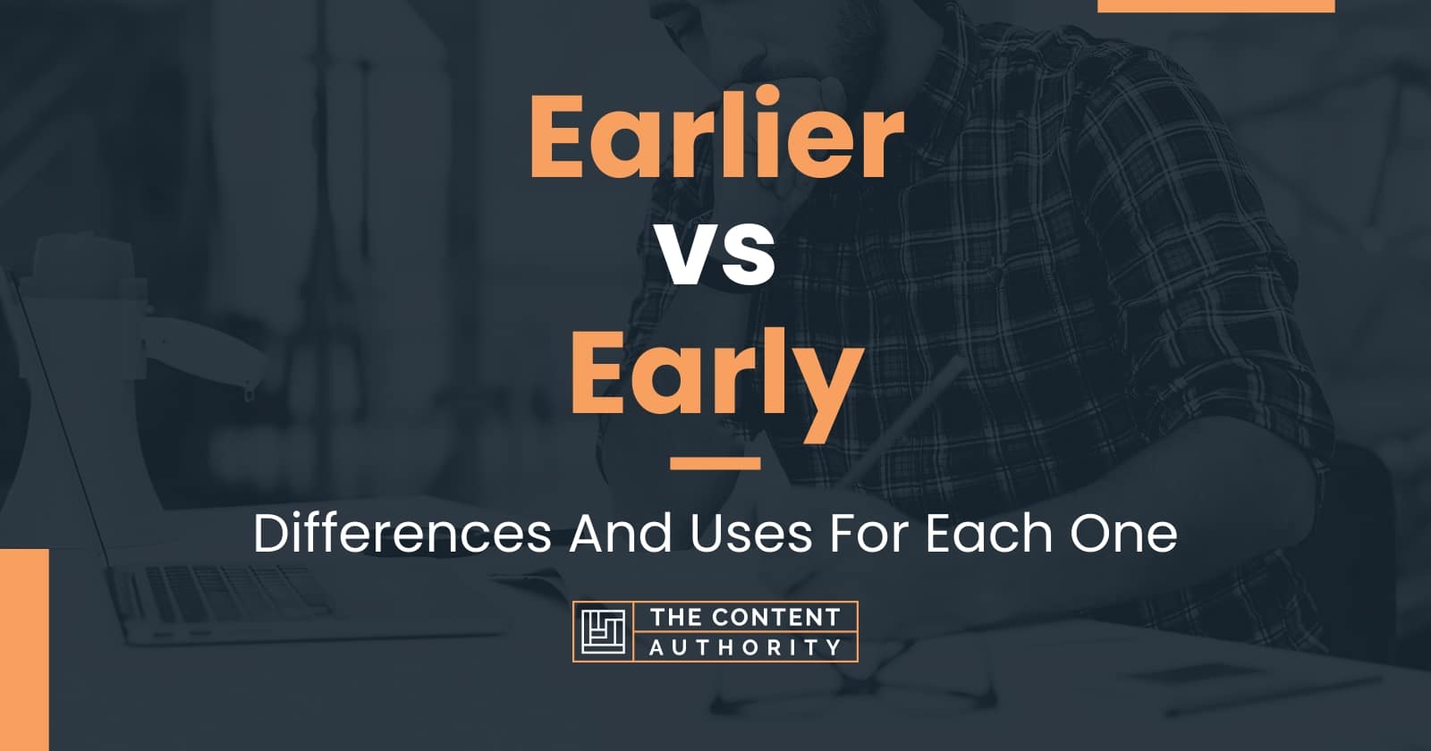 Earlier vs Early: Differences And Uses For Each One