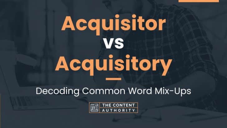 Acquisitor vs Acquisitory: Decoding Common Word Mix-Ups