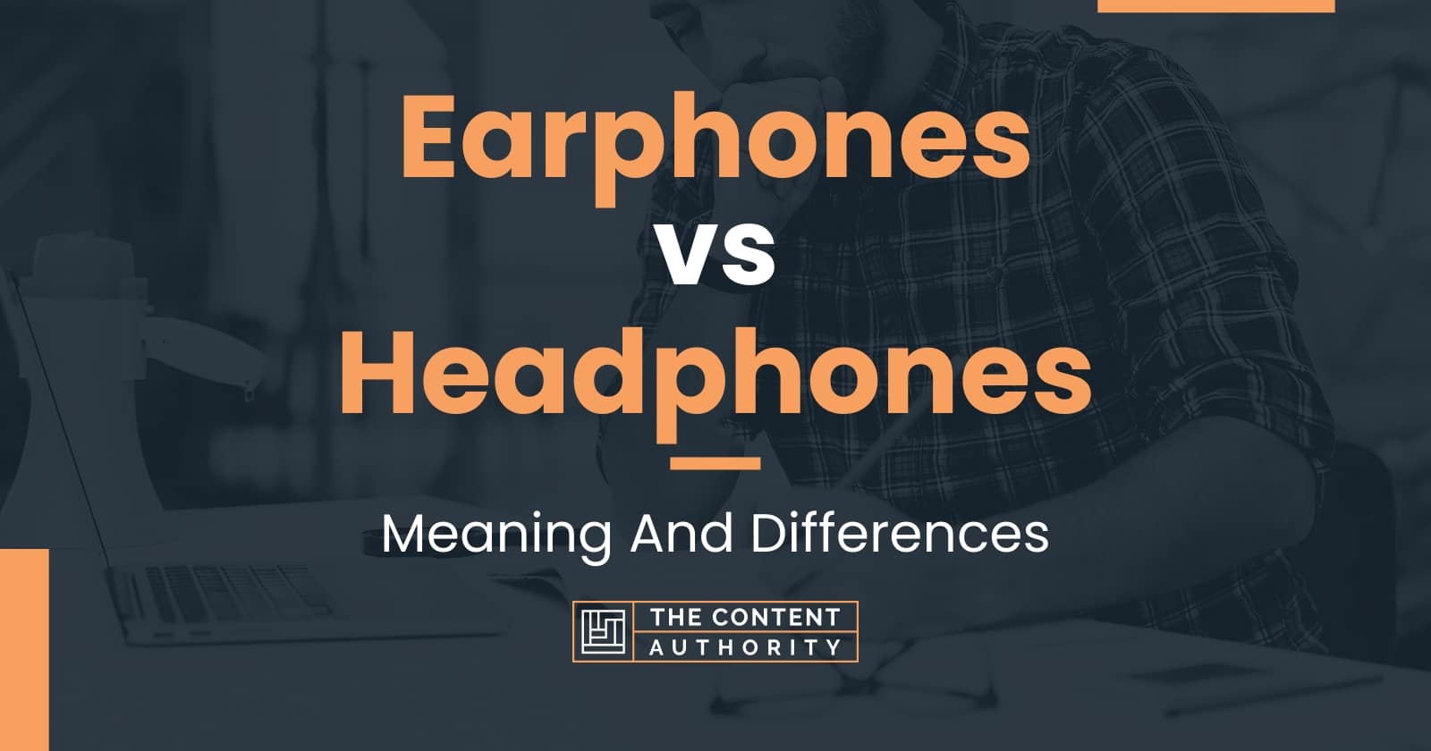 Earphones vs Headphones Meaning And Differences