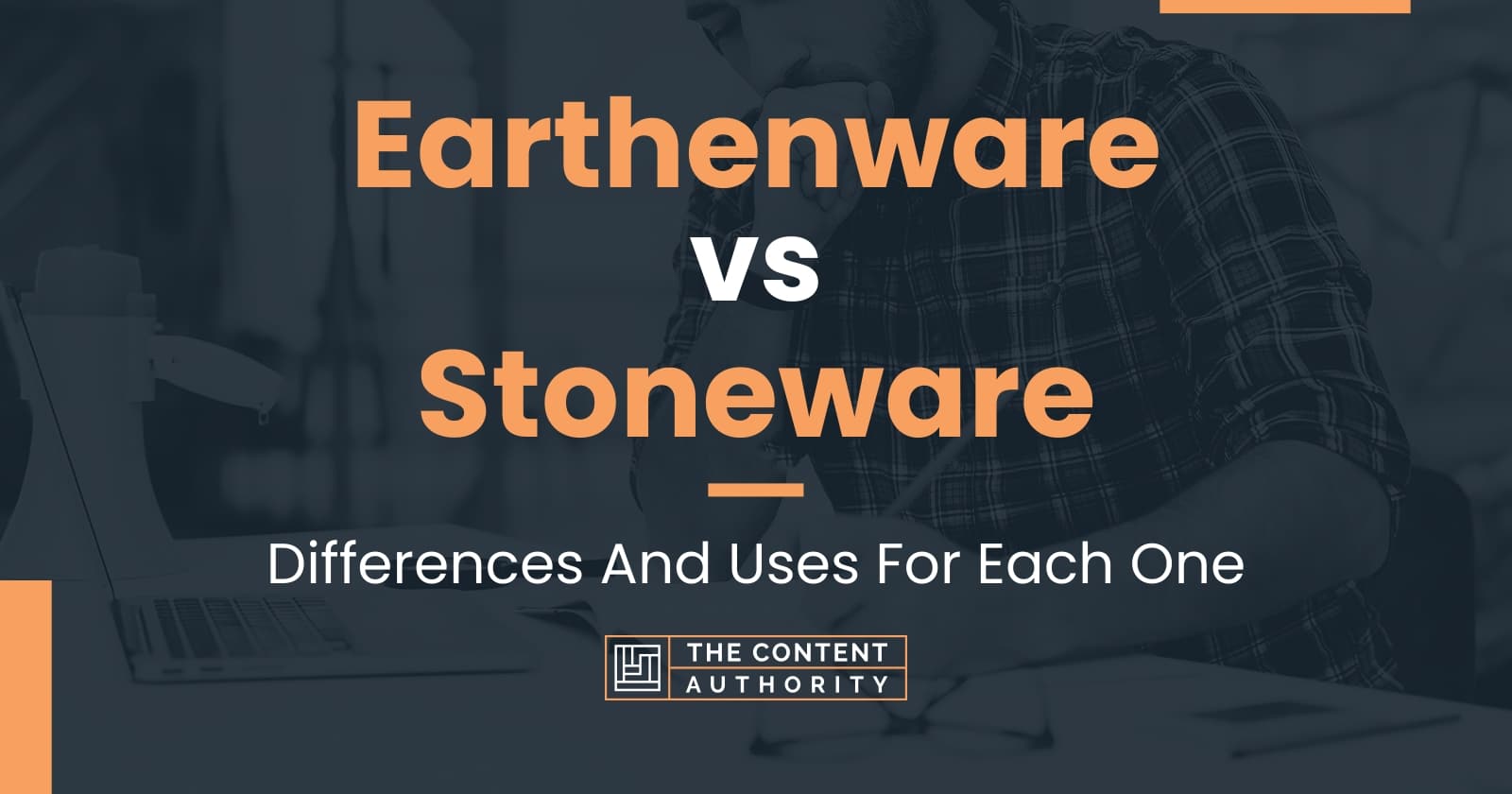 Earthenware vs Stoneware Differences And Uses For Each One