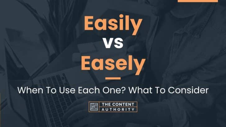 Easily vs Easely: When To Use Each One? What To Consider