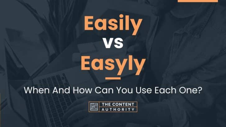 Easily Vs Easyly When And How Can You Use Each One 