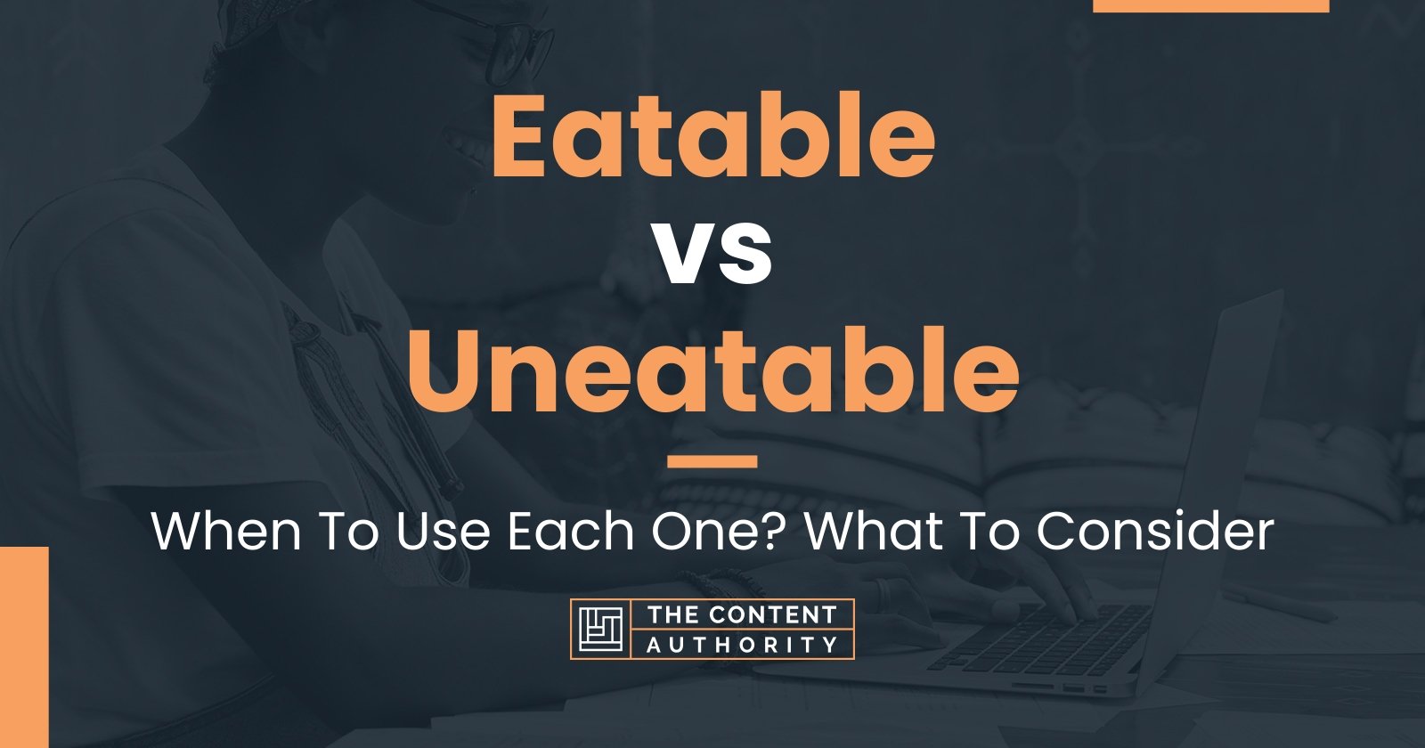 eatable-vs-uneatable-when-to-use-each-one-what-to-consider