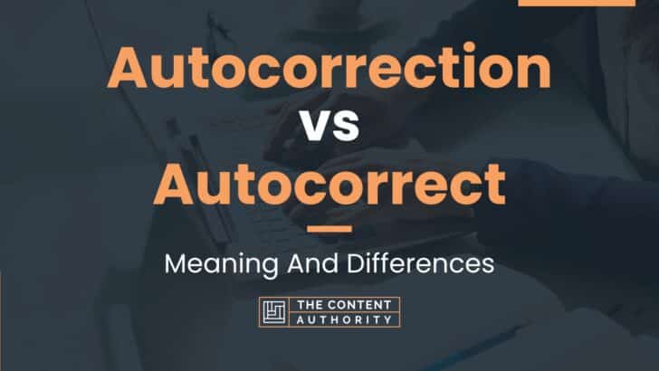 Autocorrection vs Autocorrect: Meaning And Differences