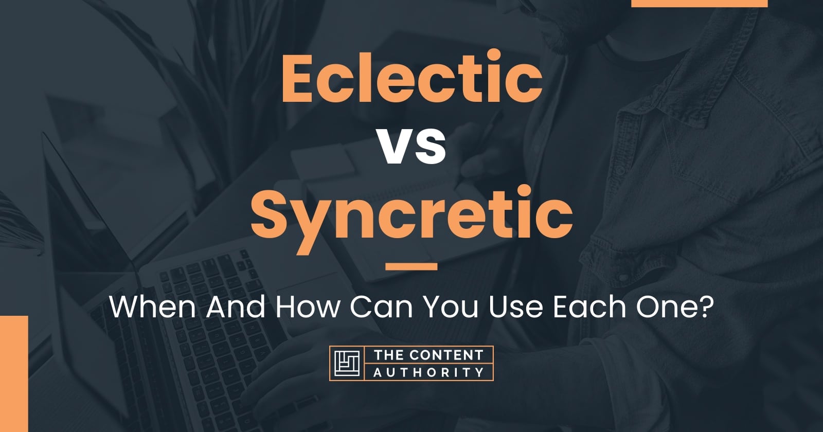 Eclectic vs Syncretic When And How Can You Use Each One?