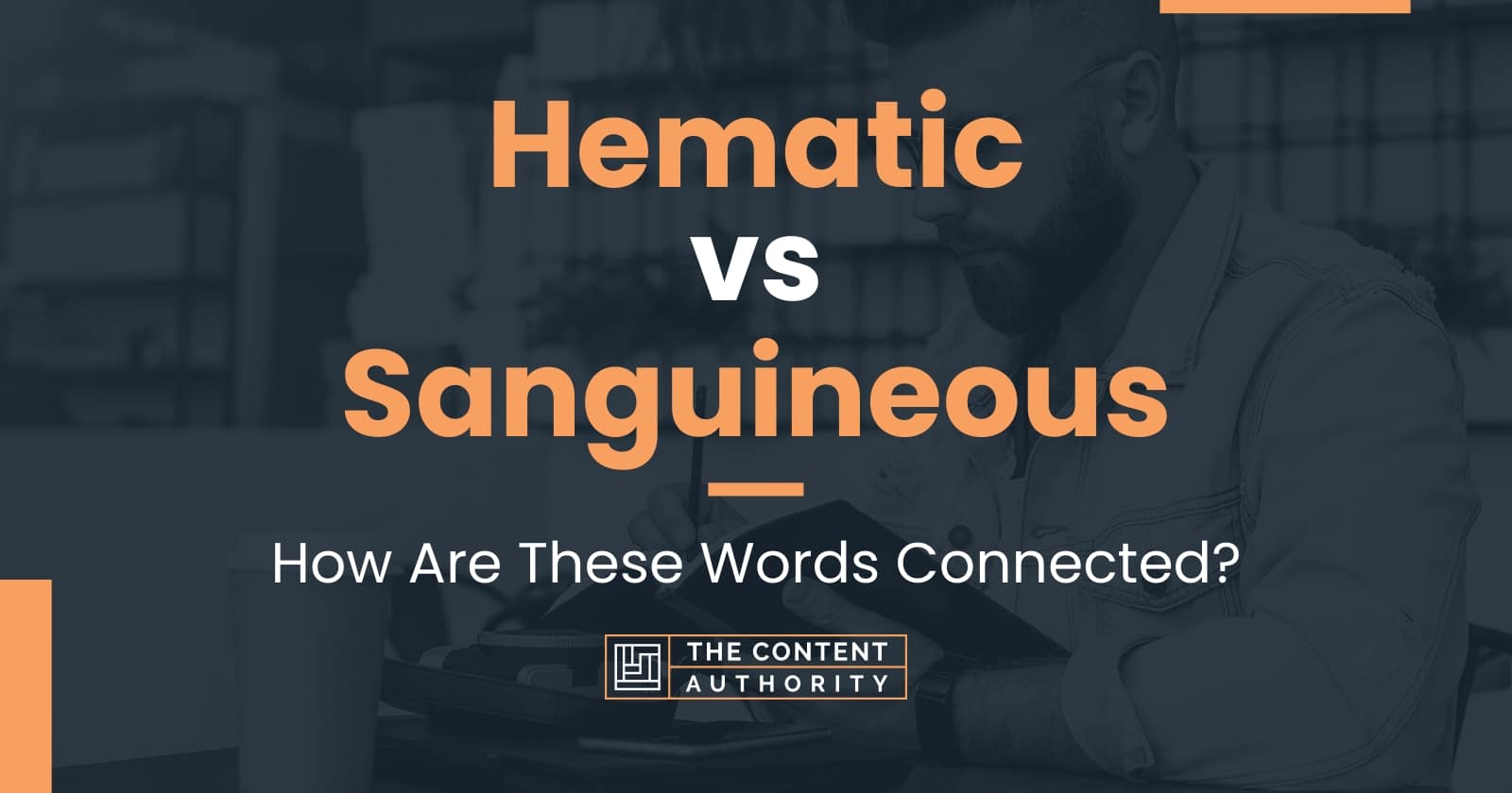 Hematic vs Sanguineous: How Are These Words Connected?