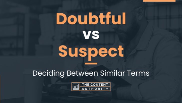 Doubtful Vs Suspect Deciding Between Similar Terms