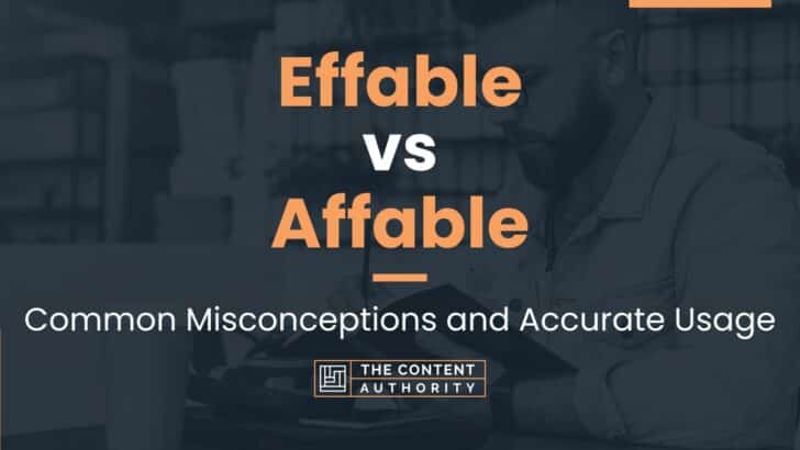 Effable vs Affable: Common Misconceptions and Accurate Usage