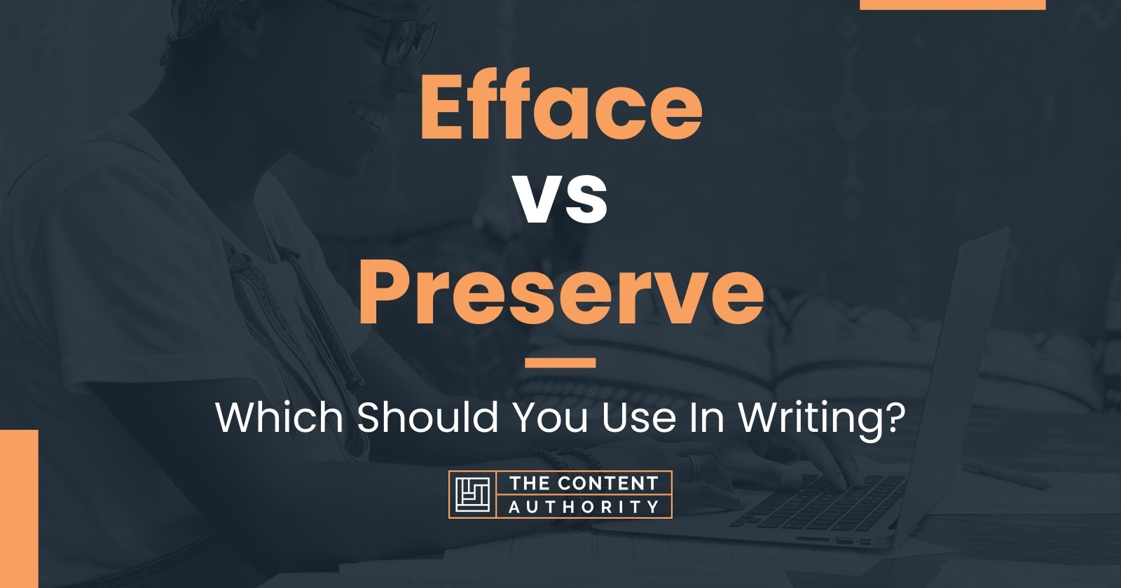 efface-vs-preserve-which-should-you-use-in-writing