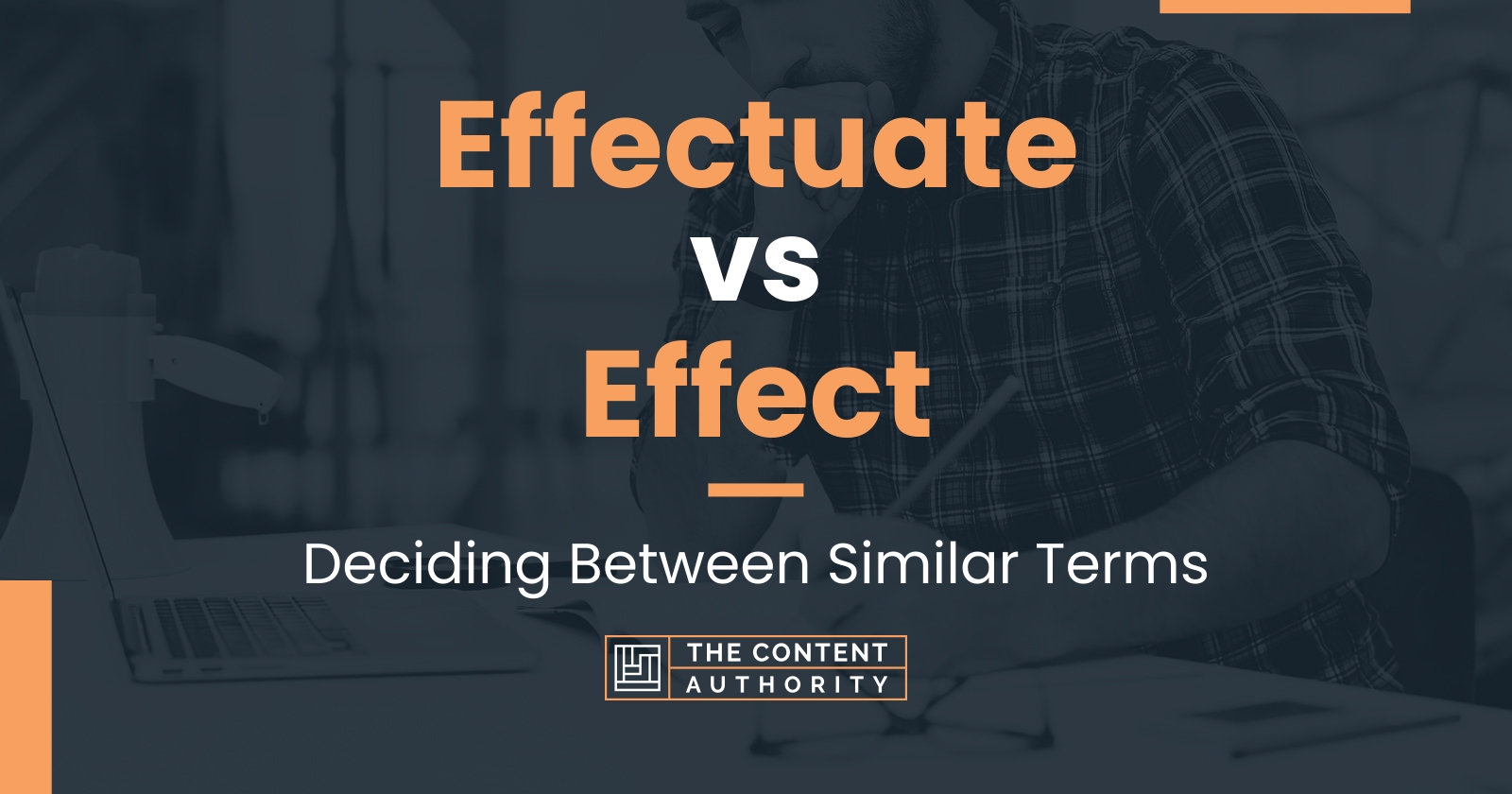 Effectuate vs Effect: Deciding Between Similar Terms