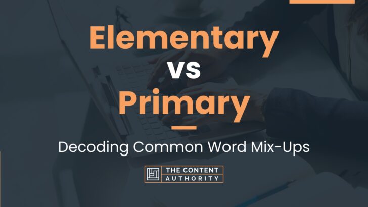 Elementary vs Primary: Decoding Common Word Mix-Ups