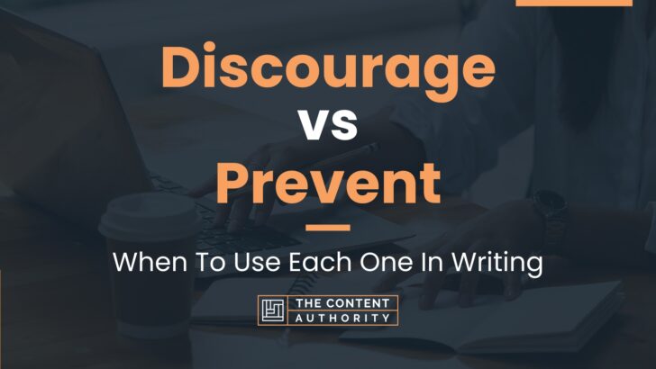 Discourage vs Prevent: When To Use Each One In Writing