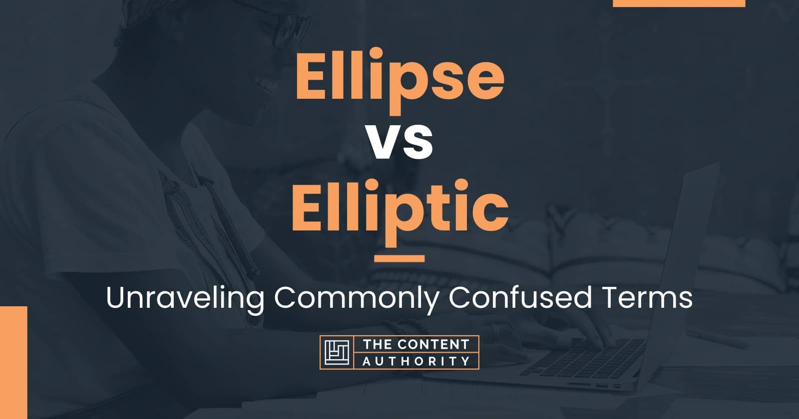 Ellipse vs Elliptic: Unraveling Commonly Confused Terms