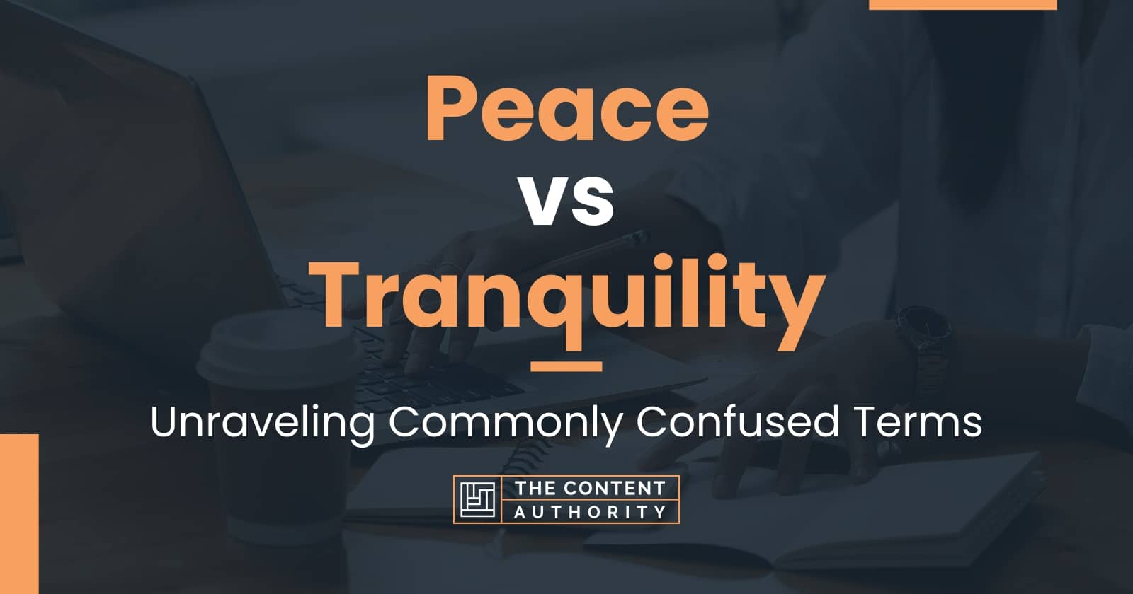 Peace vs Tranquility: Unraveling Commonly Confused Terms