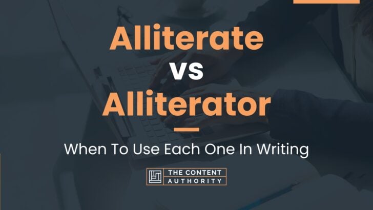 Alliterate vs Alliterator: When To Use Each One In Writing