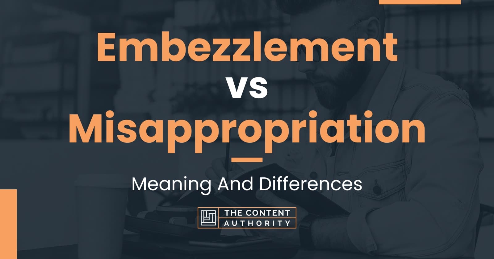 embezzlement-vs-misappropriation-meaning-and-differences