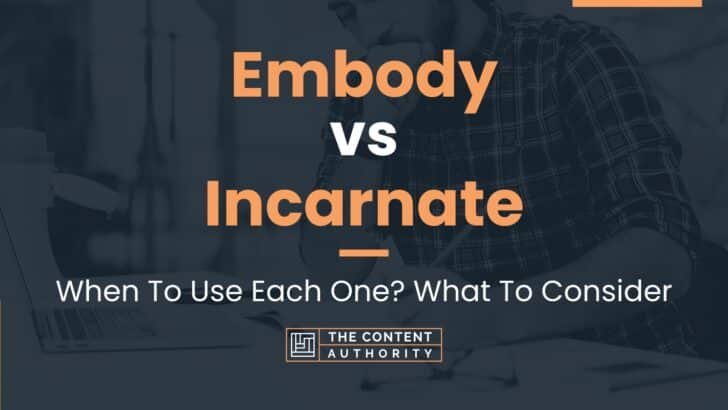 Embody vs Incarnate: When To Use Each One? What To Consider