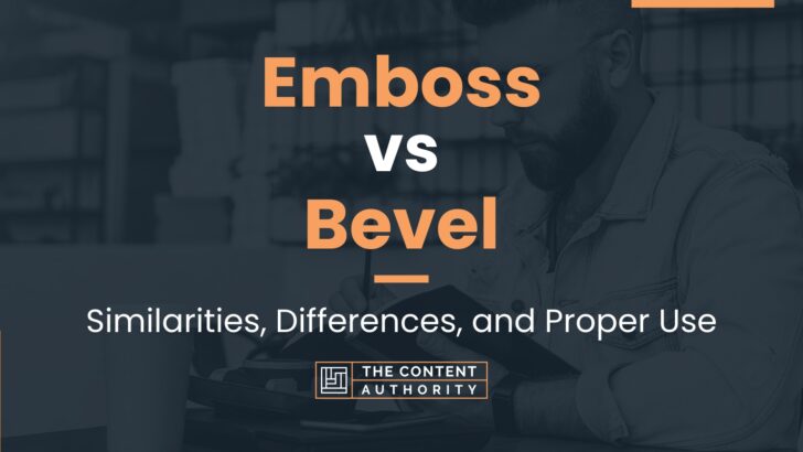 Emboss vs Bevel: Similarities, Differences, and Proper Use