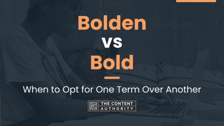 Bolden vs Bold: When to Opt for One Term Over Another