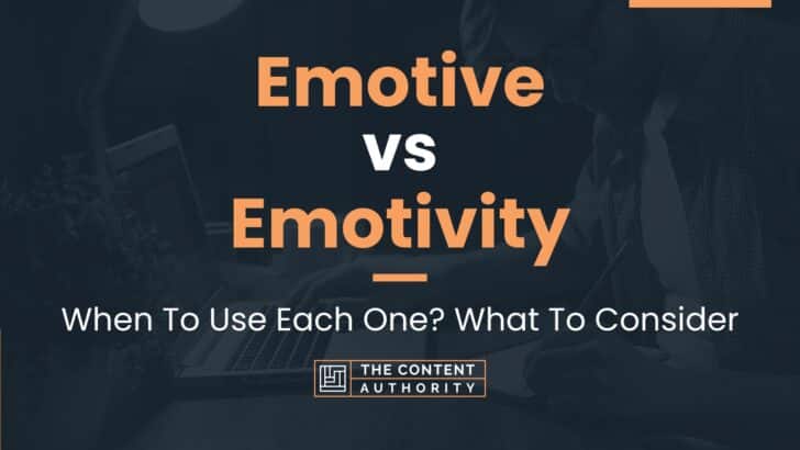 Emotive vs Emotivity: When To Use Each One? What To Consider