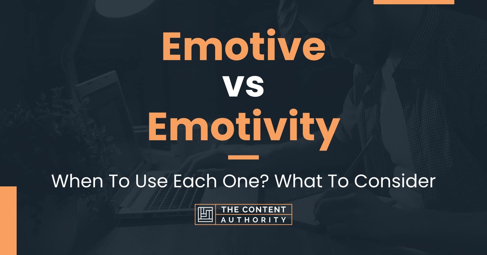 Emotive Vs Emotivity: When To Use Each One? What To Consider