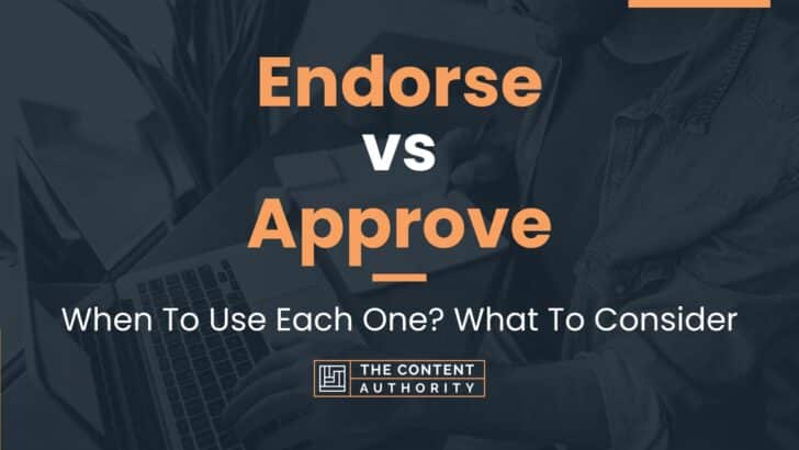 Endorse vs Approve: When To Use Each One? What To Consider