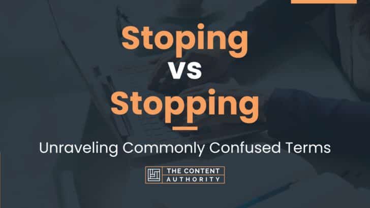 Stoping vs Stopping: Unraveling Commonly Confused Terms