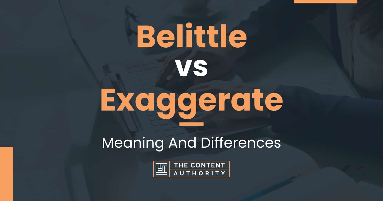 Belittle vs Exaggerate: Meaning And Differences