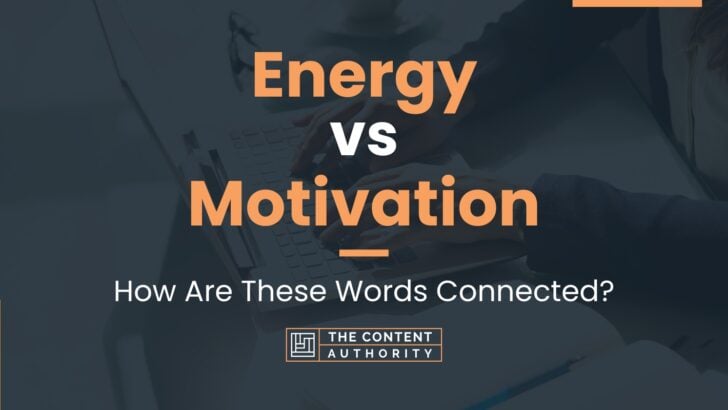 Energy vs Motivation: How Are These Words Connected?