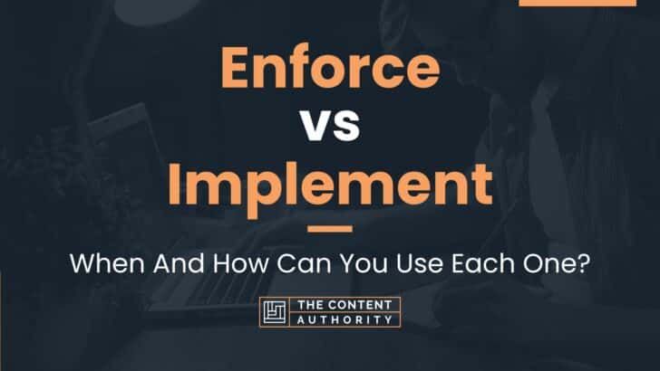 Enforce vs Implement: When And How Can You Use Each One?