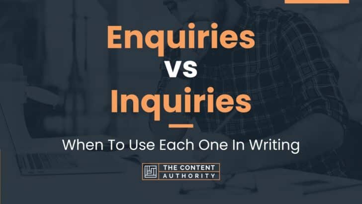 Enquiries Vs Inquiries: When To Use Each One In Writing